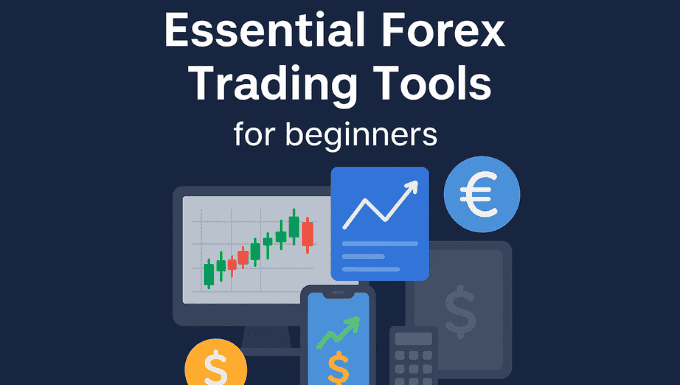 Essential Forex Trading Tools for Beginners